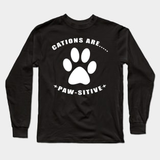 Cations are Pawsitive w/paw Long Sleeve T-Shirt